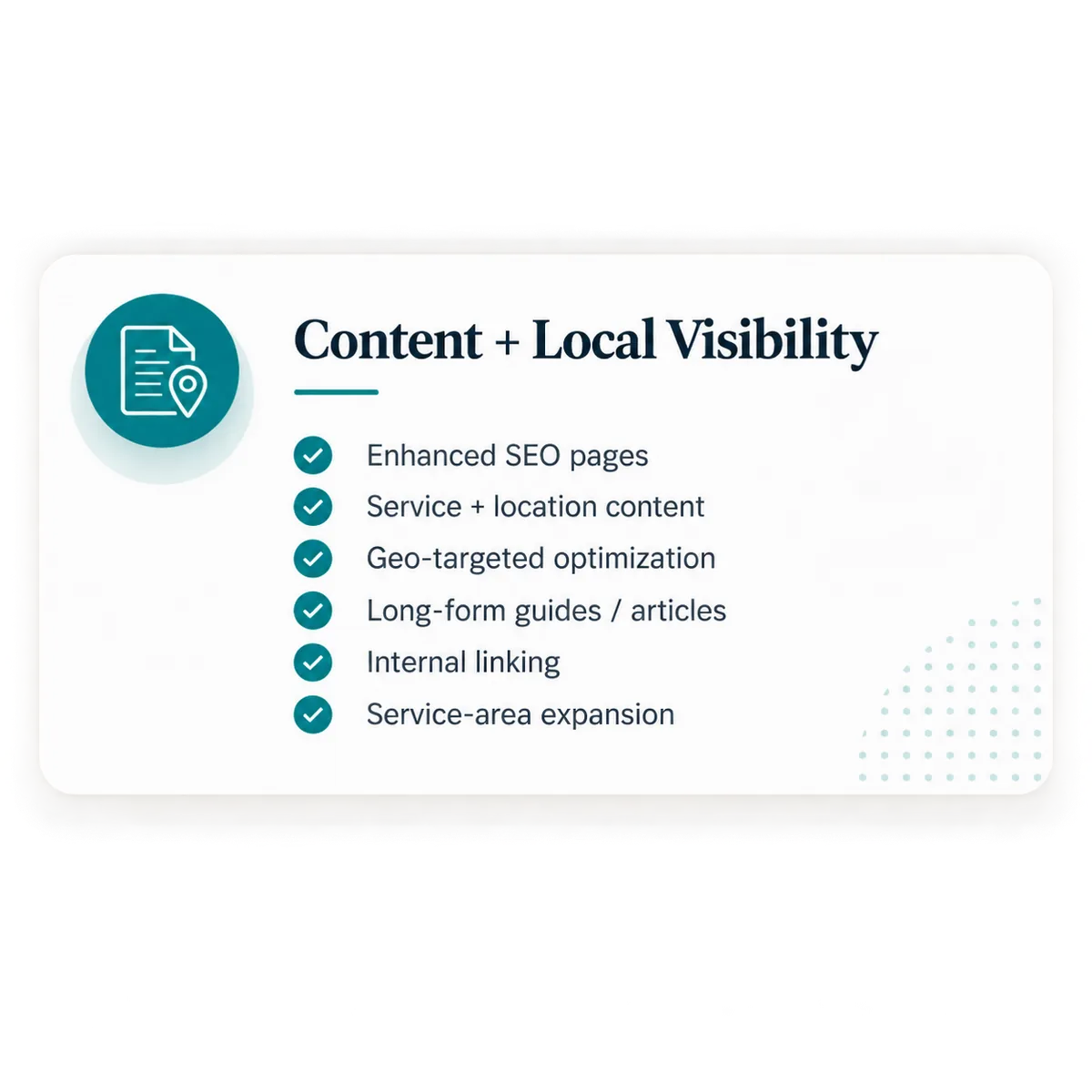 Content + Local Visibility: Enhanced SEO pages, Service + location content, Geo-targeted optimization, Long-form guides / articles, Internal linking, Service-area expansion