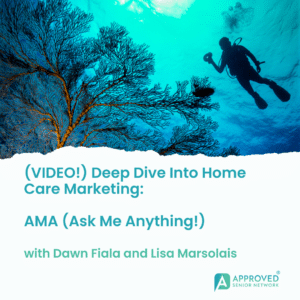 Deep Dive Into Home Care Marketing with Dawn F and Lisa M
