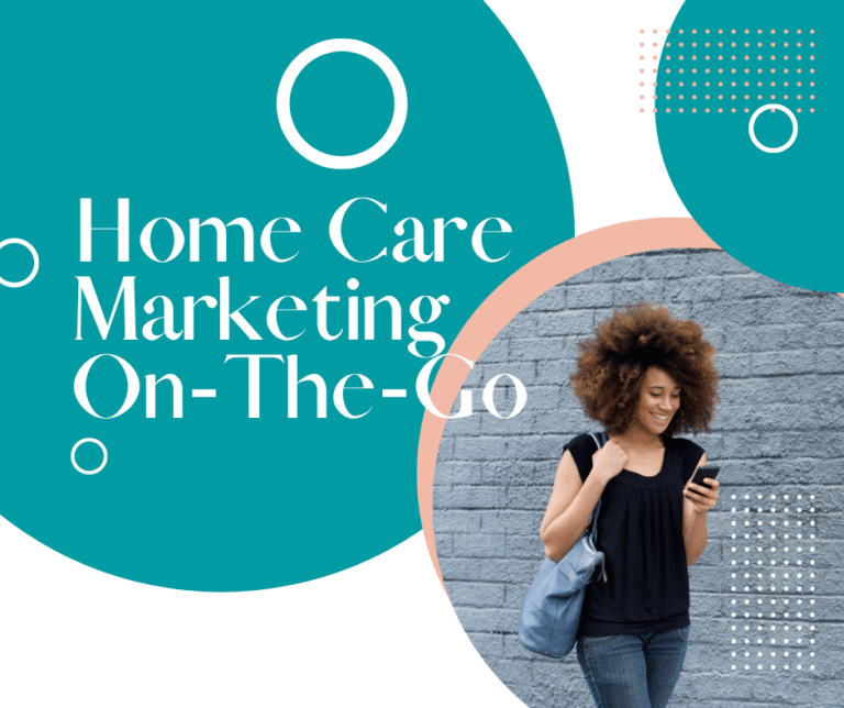 Home Care Marketing On the Go