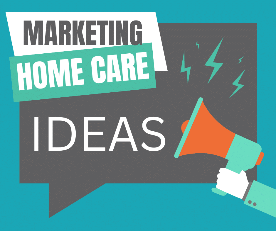 Home Care Marketing IDEAS