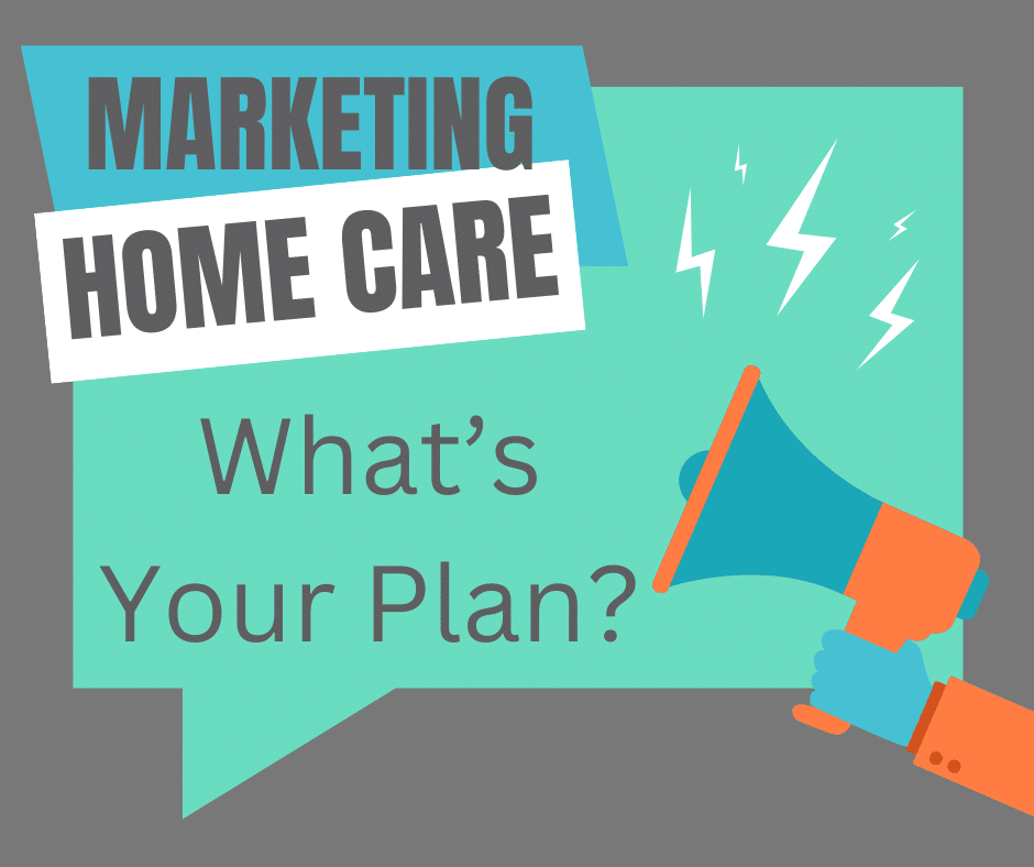 Home Care Marketing Plan